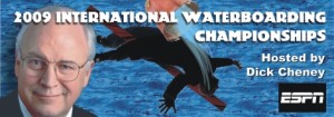 Waterboarding Advertisement Waterboarding Finals Hosted by Dick Cheney